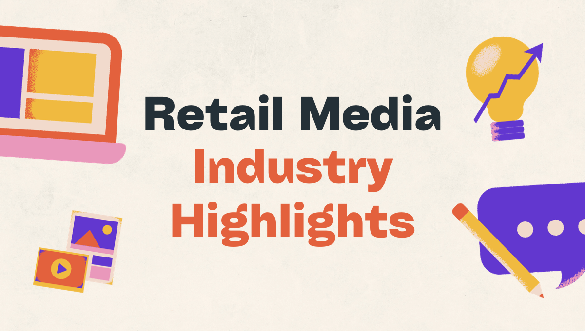 Top 5 Retail Media Industry Highlights