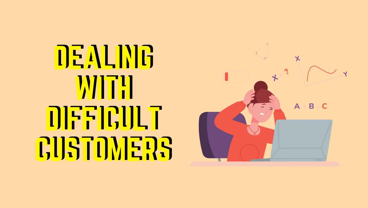 How to Deal with Difficult Customers