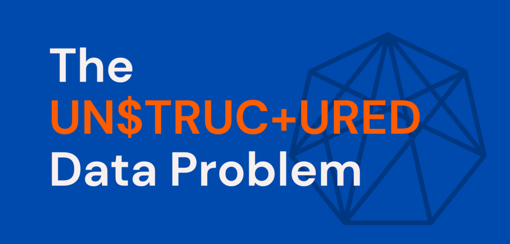 The Unstructured Data Problem All Companies Face